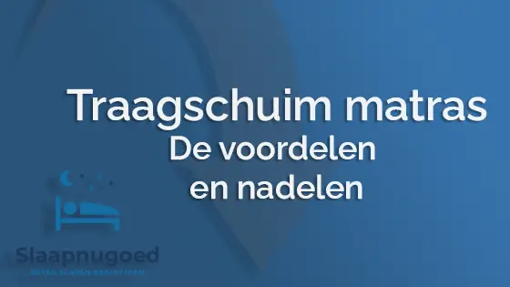 Traagschuim matras: De voordelen en nadelen